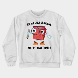 Math Geek Must-Have: Tee with Calculator and 'By My Calculations, You're Awesome' Crewneck Sweatshirt